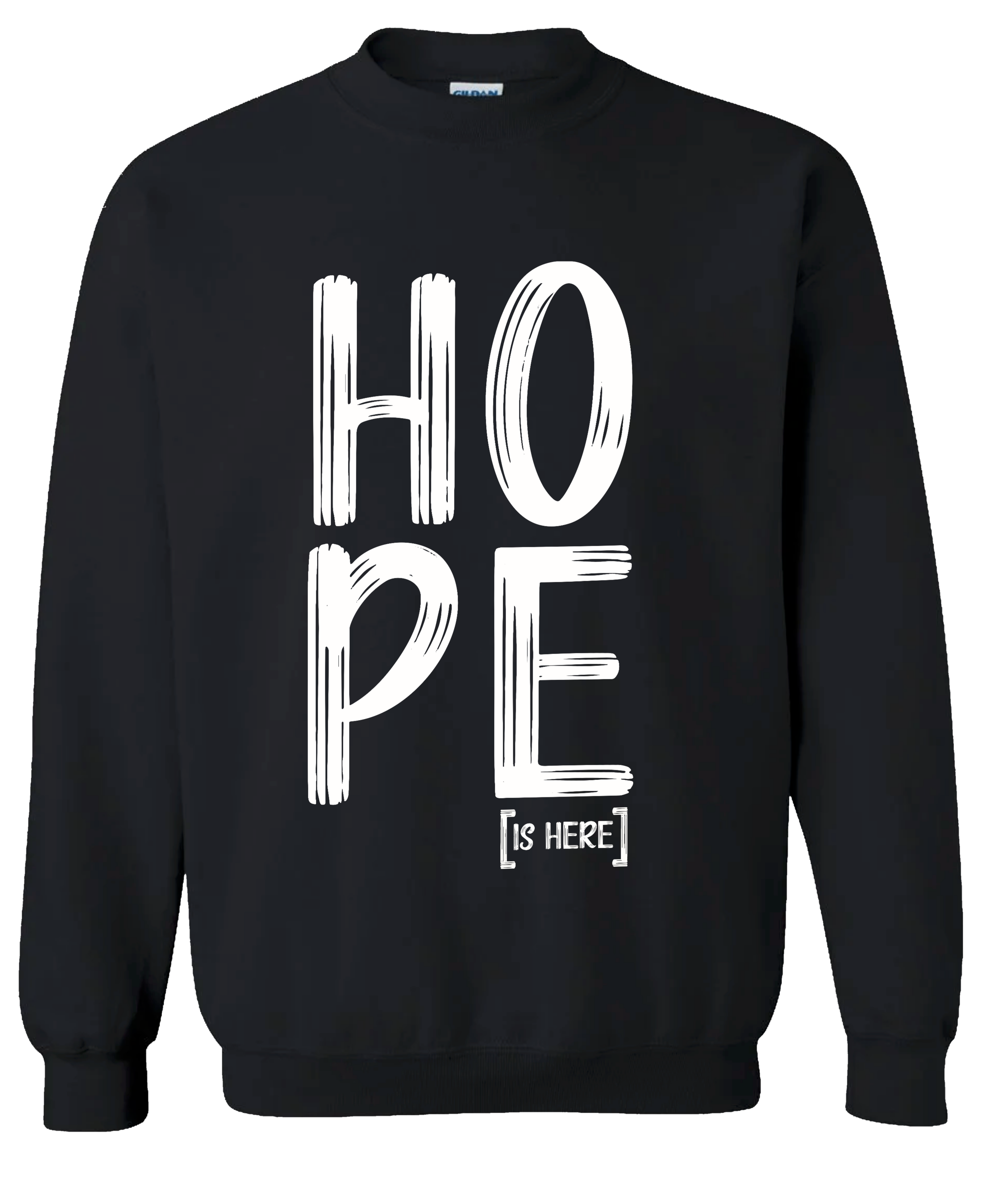 HOPE [IS HERE] Crewneck