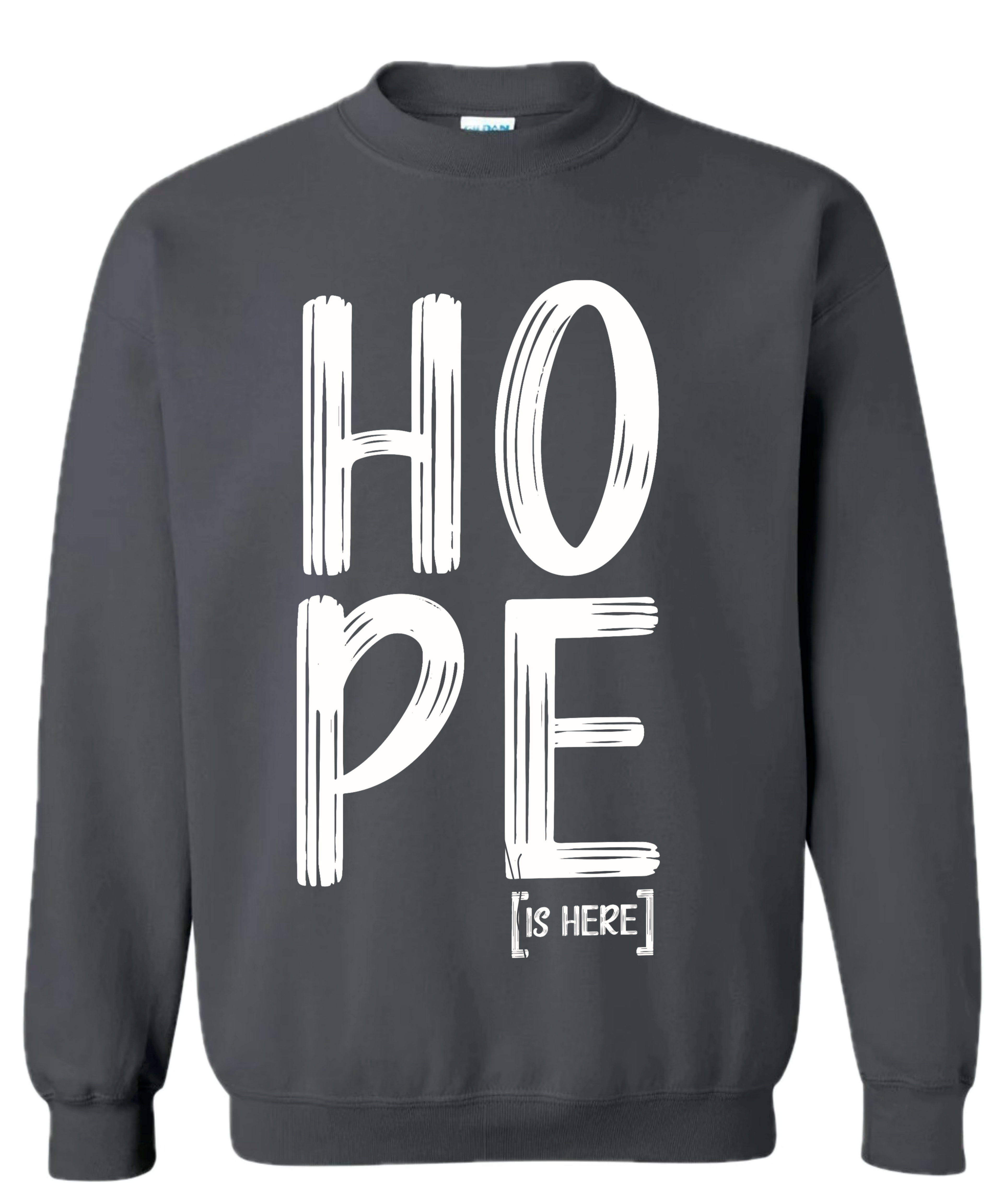 HOPE [IS HERE] Crewneck