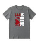 LOVE IS HERE | Men’s  Tee